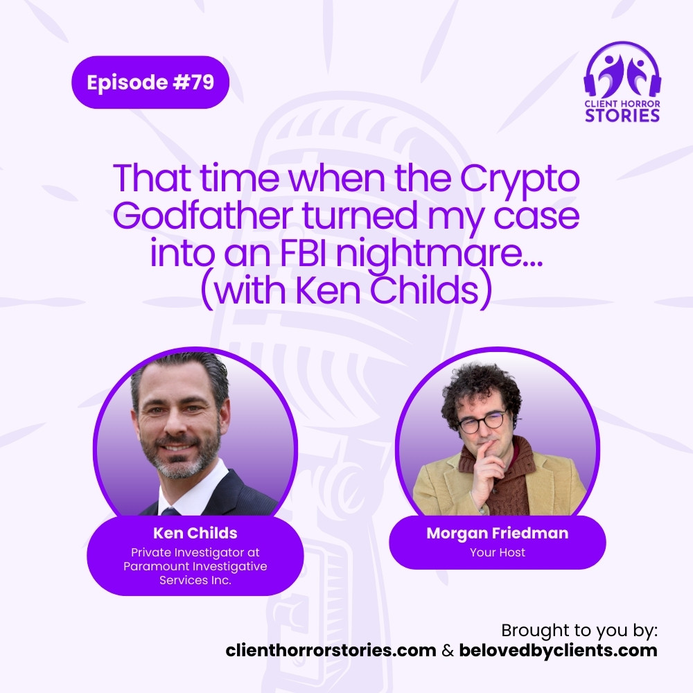 That time when the Crypto Godfather turned my case into an FBI nightmare…  (with Ken Childs) - Client Horror Stories
