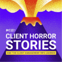 Client Horror Stories - Client Management Lessons & Podcast from Beloved by Clients.